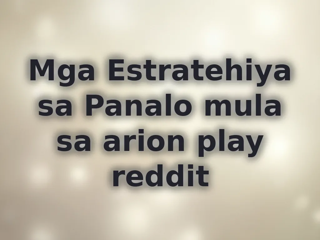 Mga Estratehiya sa Panalo mula sa arion play reddit